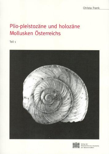 Plio-Pleistozane Und Holozane Mollusken Osterreichs (Mitteilungen Der Prahistorischen Kommission)