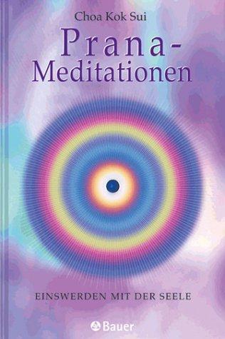 Prana-Meditationen. Einswerden mit der Seele