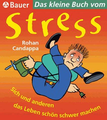 Das kleine Buch vom Stress. Sich und anderen das Leben schön schwer machen