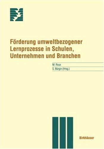 Förderung umweltbezogener Lernprozesse in Schulen, Unter- nehmen und Branchen (Themenhefte Schwerpunktprogramm Umwelt)