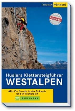Klettersteige Westalpen. Alle Vie ferrate in der Schweiz und in Frankreich