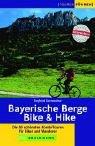 Bayerische Berge - Bike und Hike. Die 50 schönsten Kombitouren für Biker und Bergwanderer