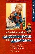 Wie wird mein Kind glücklich, zufrieden und ausgeglichen?
