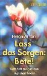 Lass das Sorgen - bete. Gott hilft auch in den täglichen Nöten