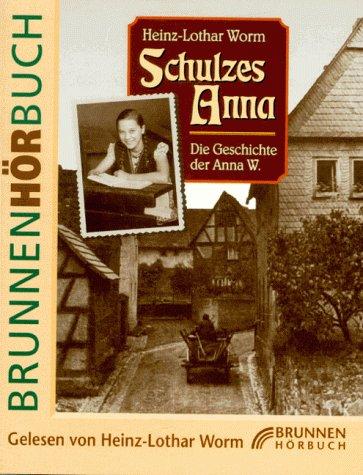 Schulzes Anna. 2 Cassetten. Die Geschichte der Anna W