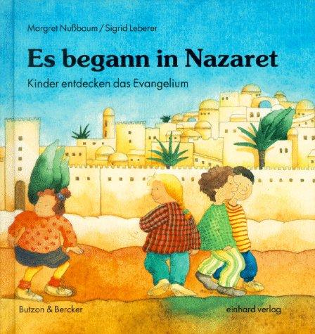 Es begann in Nazareth. Kinder entdecken das Evangelium.