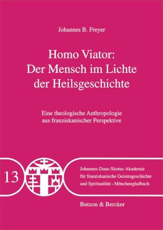 Homo Viator - Der Mensch im Lichte der Heilsgeschichte