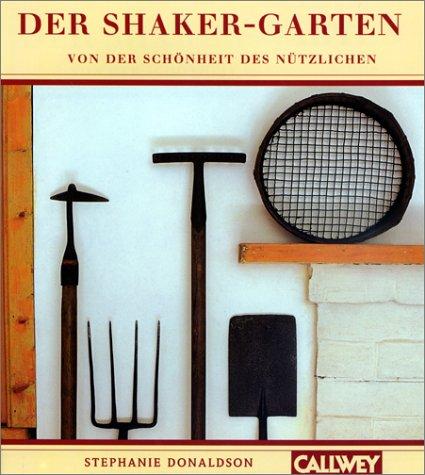 Der Shaker- Garten. Von der Schönheit des Nützlichen