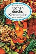 Kochen durchs Kirchenjahr. Bräuche und Rezepte