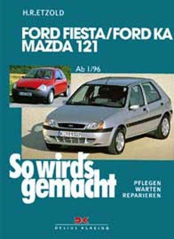 So wird's gemacht. Ford Fiesta/-Courier, Ford KA, Mazda 121. pflegen - warten - reparieren