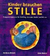 Kinder brauchen Stille. Entspannungsspiele für Frühling, Sommer, Herbst und Winter