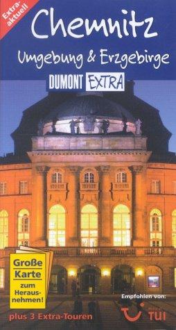 Chemnitz. Umgebung und Erzgebirge. DuMont Extra. 3 Extra- Touren
