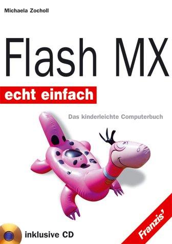 Flash MX. Echt einfach. Das kinderleichte Computerbuch