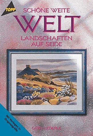 Schöne weite Welt. Landschaften auf Seide. Mit Vorlagen in Originalgröße