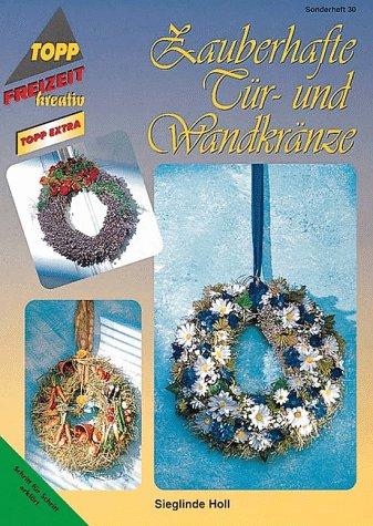 Zauberhafte Tür- und Wandkränze. Schritt für Schritt erklärt