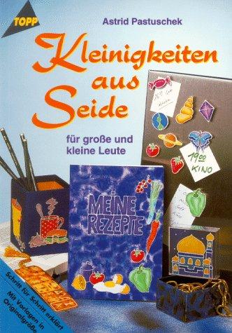 Kleinigkeiten aus Seide. Für große und kleine Leute