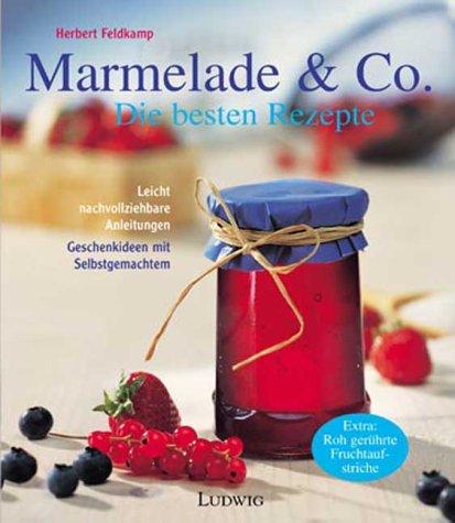 Marmelade und Co. Die besten Rezepte