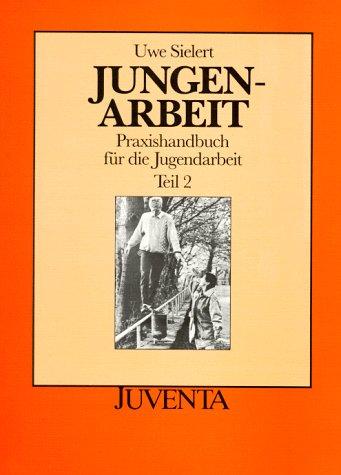 Praxishandbuch für die Jugendarbeit, 2 Tle., Tl.2, Jungenarbeit