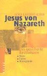 Jesus von Nazareth. Das gesicherte Basiswissen. Daten, Fakten, Hintergründe