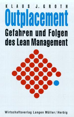 Outplacement. Gefahren und Folgen des Lean Management