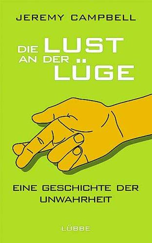 Die Lust an der Lüge. Eine Geschichte der Unwahrheit