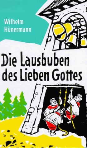 Die Lausbuben des lieben Gottes. Erzählungen über das Völklein im bunten Rock