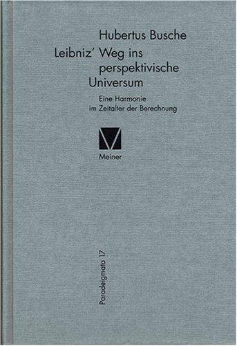 Leibniz' Weg ins perspektivische Universum. Eine Harmonie im Zeitalter der Berechnung