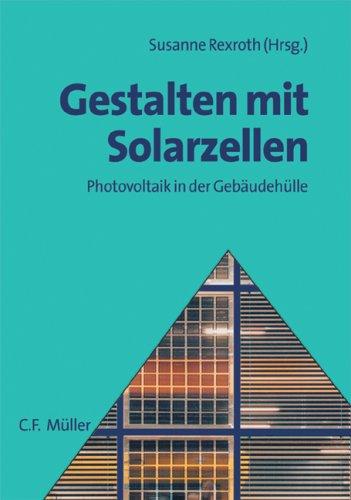 Gestalten mit Solarzellen. Photovoltaik in der Gebäudehülle