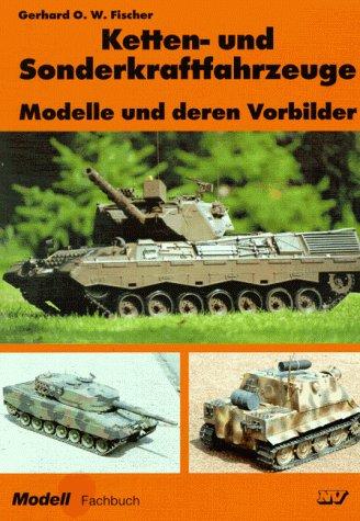 Ketten- und Sonderkraftfahrzeuge. Modelle und deren Vorbilder