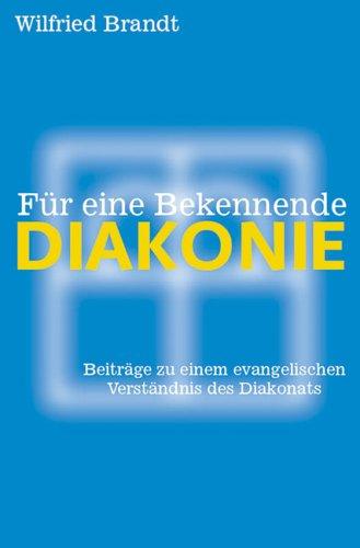 Für eine bekennende Diakonie. Beiträge zu einem evangelischen Verständnis des Diakonats
