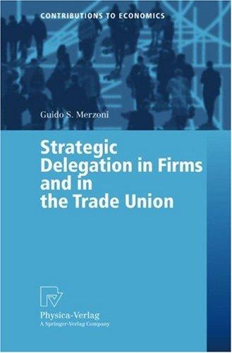 Strategic delegation in firms and in the trade union