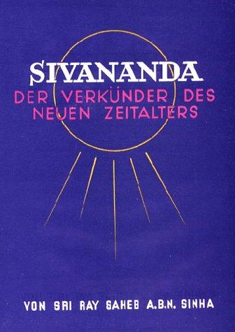 Sivananda, der Verkünder des neuen Zeitalters