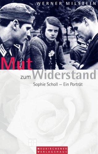 Mut zum Widerstand. Sophie Scholl - Ein Portrait