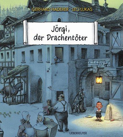Jörgi, der Drachentöter. Ein Bilderbuch für Kinder und Erwachsene.