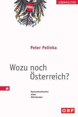 Wozu noch Österreich? Bestandsaufnahme eines Kleinstaates