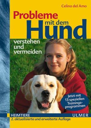 Probleme mit dem Hund verstehen und vermeiden. Mit 6 speziellen Trainingsprogrammen