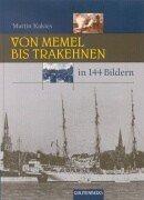 Von Memel bis Trakehnen in 144 Bildern