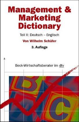 Beck-Wirtschaftsberater: Management & Marketing Dictionary : Teil II