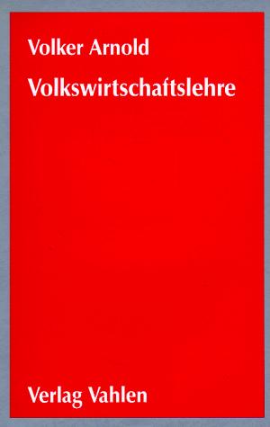 Volkswirtschaftslehre. Eine Einführung für Nichtökonomen