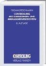 Controlling mit Kennzahlen und Managementberichten. Grundlagen einer systemgestützten Controlling- Konzeption