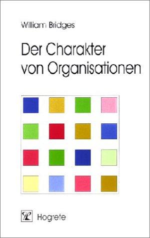 Der Charakter von Organisationen. Organisationsentwicklung aus typologischer Sicht