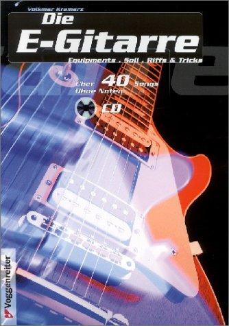 Die E- Gitarre. Mit CD. Equipments, Soli, Riffs und Tricks