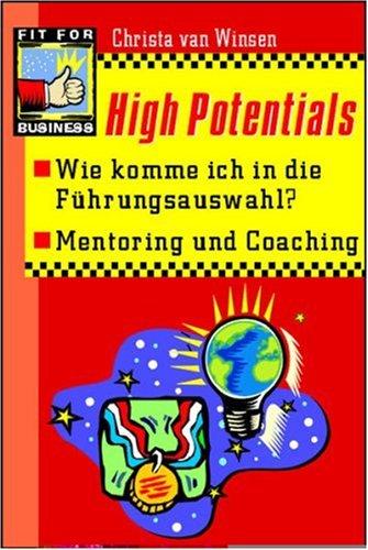 High Potentials. Wie komme ich in die Führungsauswahl? Mentoring und Coaching