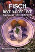 Fisch frisch auf den Tisch. Rezepte aus der traditionellen Landküche