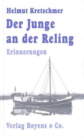 Der Junge an der Reling. Seemanns- Erinnerungen