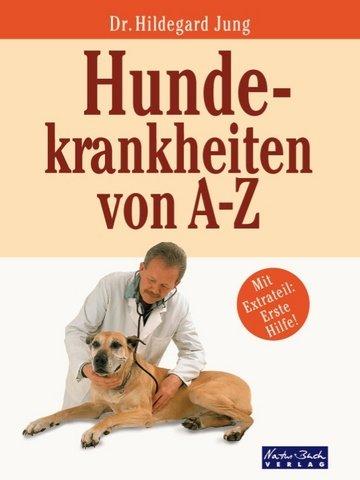 Hundekrankheiten von A bis Z. Mit Extrateil
