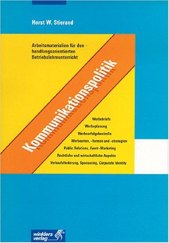 Arbeitsmaterialien für den handlungsorientierten Betriebslehreunterricht. Kommunikationspolitik