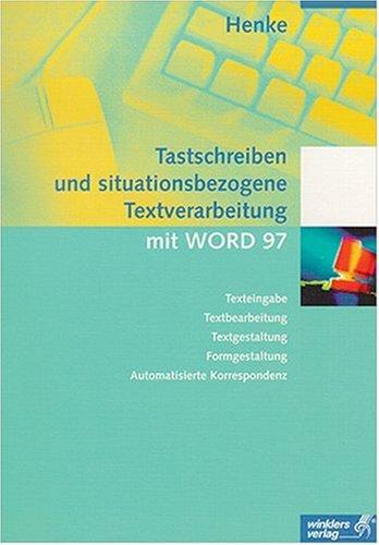 Tastschreiben und situationsbezogene Textverarbeitung mit WORD 97