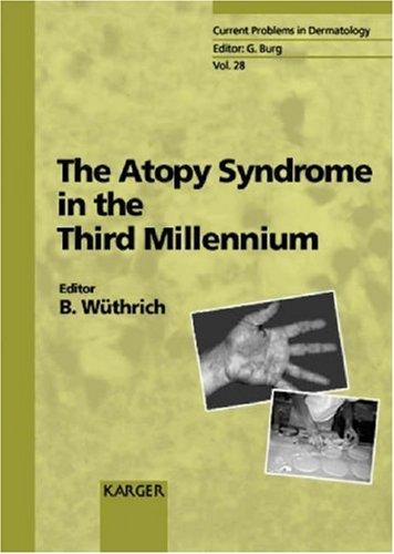 The Atopy Syndrome In The Third Millennium (Current Problems in Dermatology)