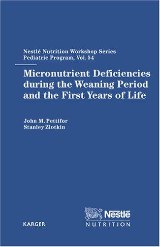 Micronutrient Deficiencies during the Weaning Period and the First Years of Life (NESTLE NUTRITION WORKSHOP SERIES)